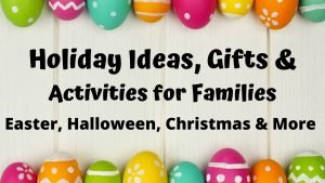 Fun Holiday Ideas, Activities & Gifts for Kids at Christmas, Halloween, Easter, New Years & More